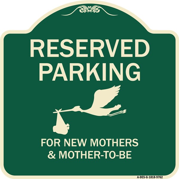 Signmission Designer Series-Reserved Parking For New Mothers & Mothers To-be, 18" x 18", G-1818-9762 A-DES-G-1818-9762 - main